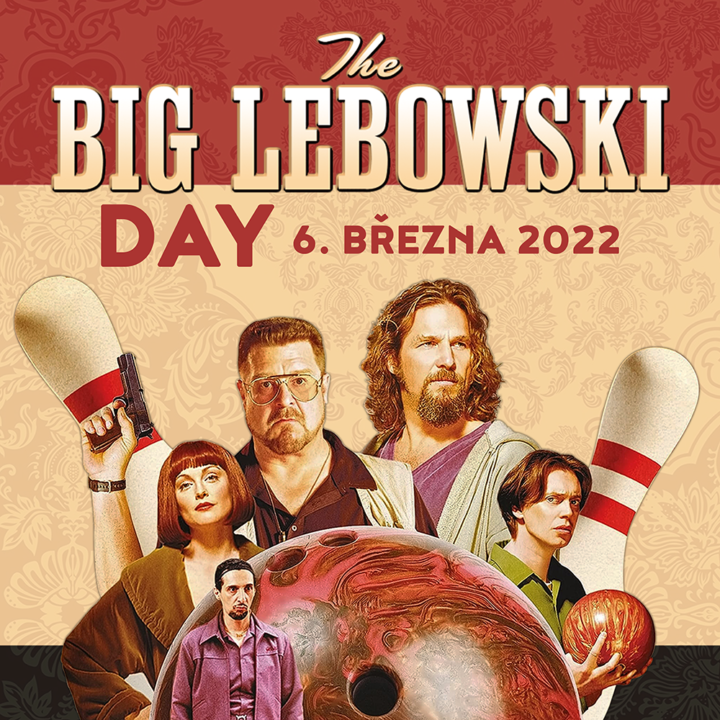 The Big Lebowski Day 6. 3. 2022